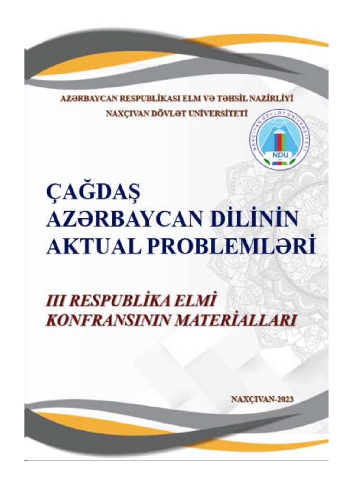 “Çağdaş Azərbaycan dilinin aktual problemləri” mövzusunda III Respublika Elmi Konfransının materiall