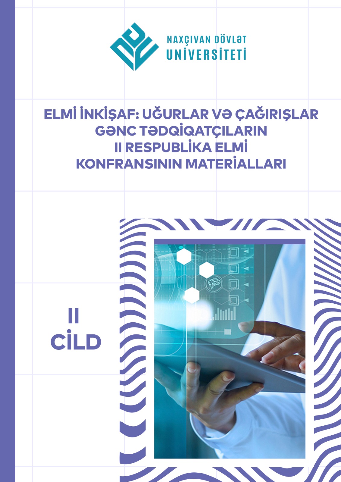 “ELMİ İNKİŞAF: UĞURLAR VƏ ÇAĞIRIŞLAR” GƏNC TƏDQİQATÇILARIN II RESPUBLİKA ELMİ KONFRANS MATERİALLARI